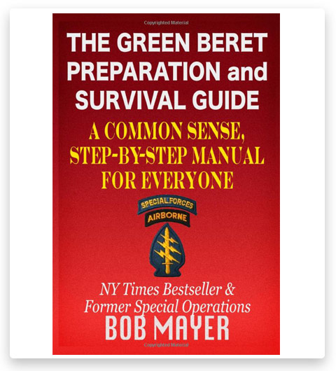 The Green Beret Preparation and Survival Guide