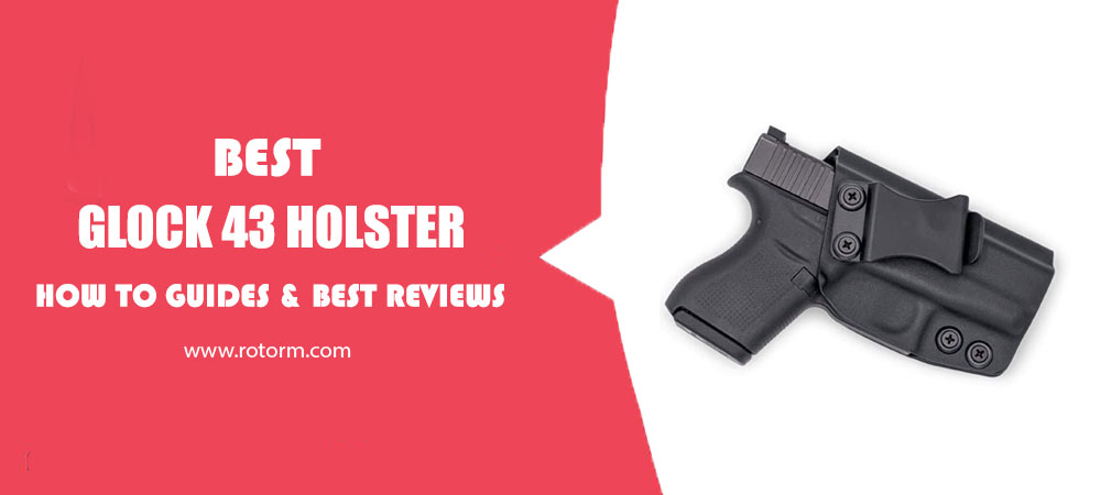 Best Glock 43 Holster