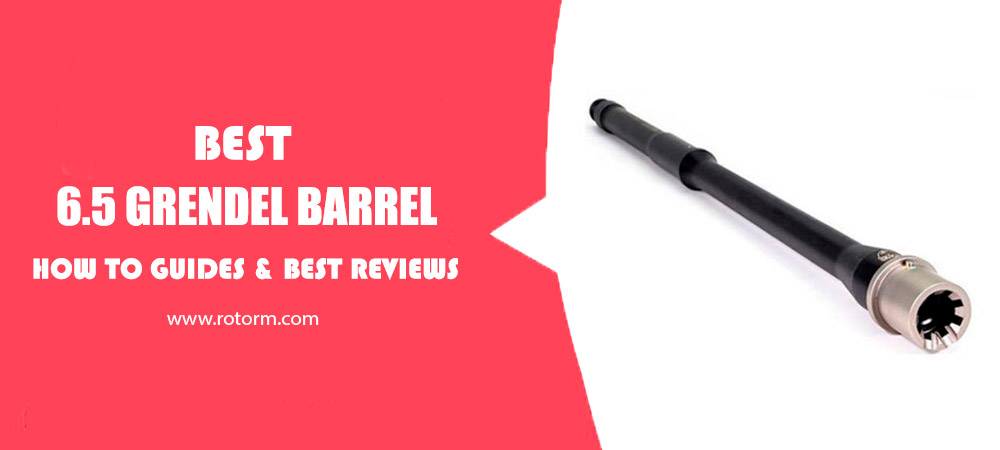 Best 6.5 Grendel Barrel