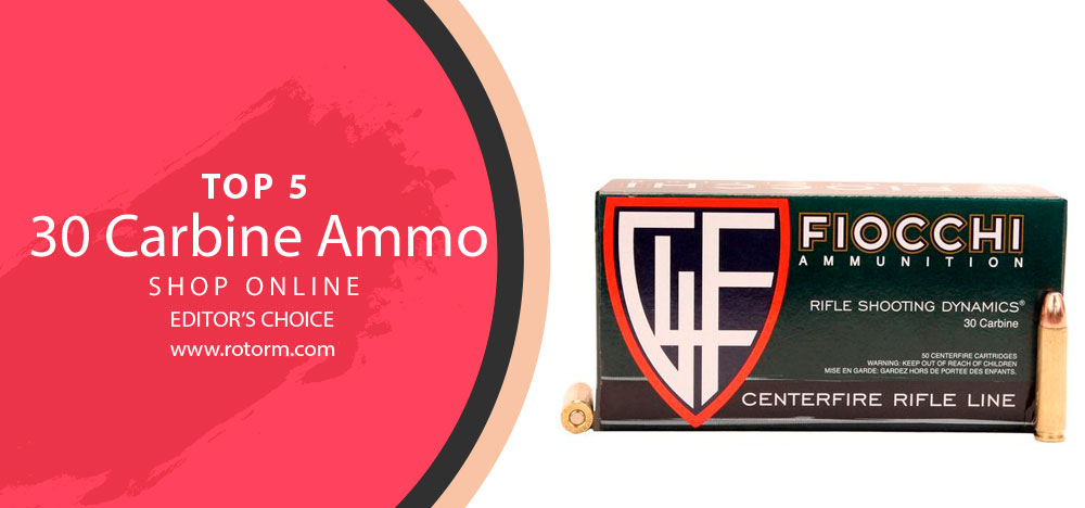 Best 30 Carbine Ammo - Editor's Choice