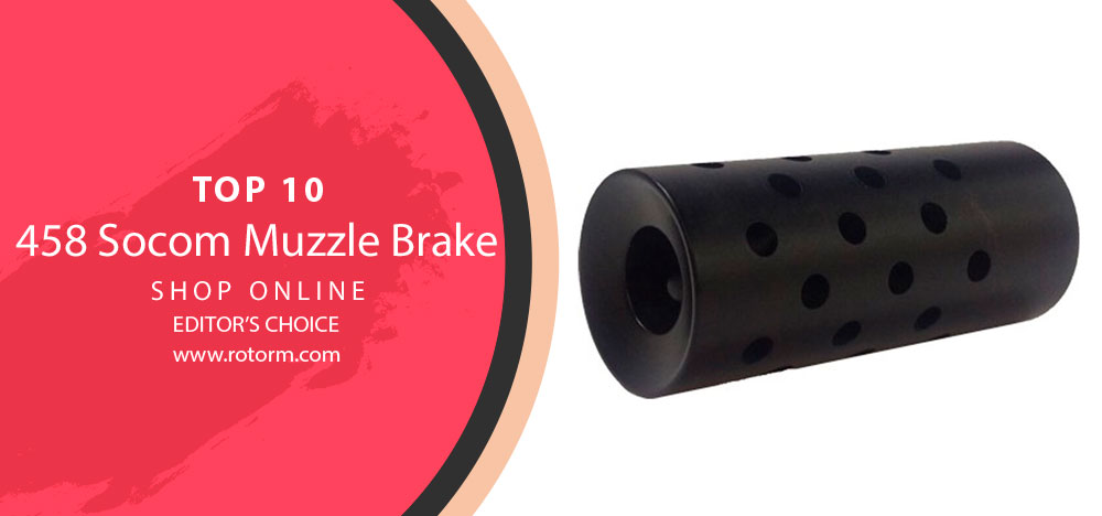 Best 458 Socom Muzzle Brake - Editor's Choice