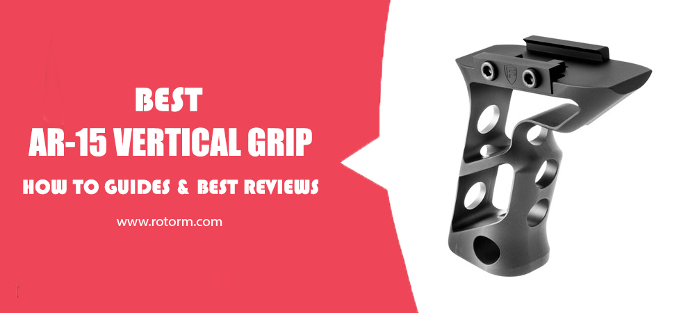 Best AR-15 Vertical Grip