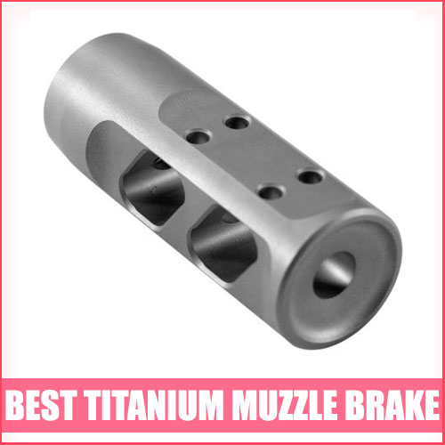 Best Titanium Muzzle Brake