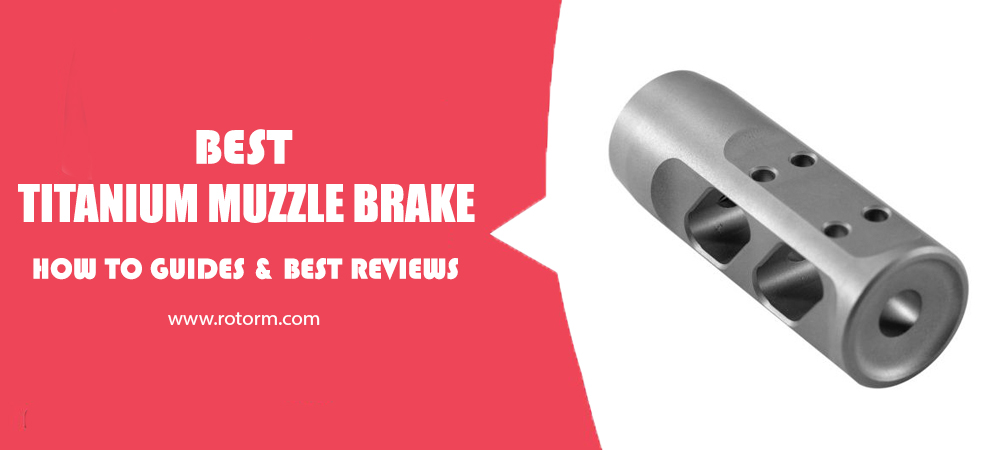 Best Titanium Muzzle Brake