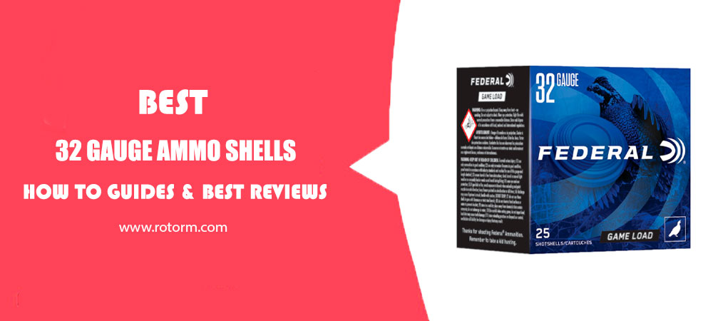 Best 32 Gauge Ammo Shells 