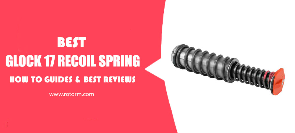 Best Glock 17 Recoil Spring