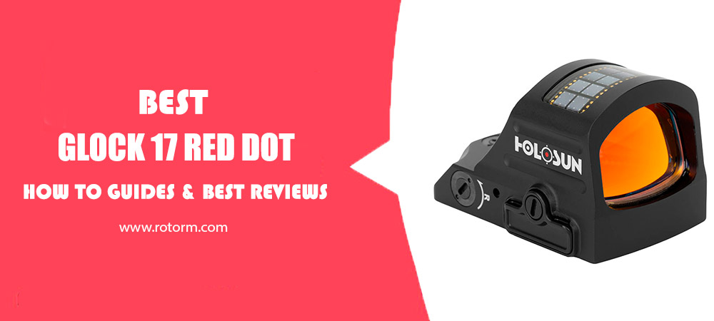 Best Glock 17 Red Dot Review