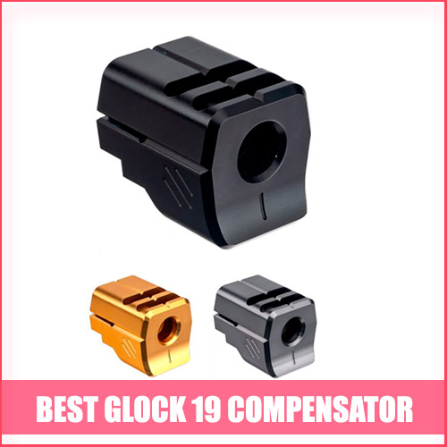 Best Glock 19 Compensator