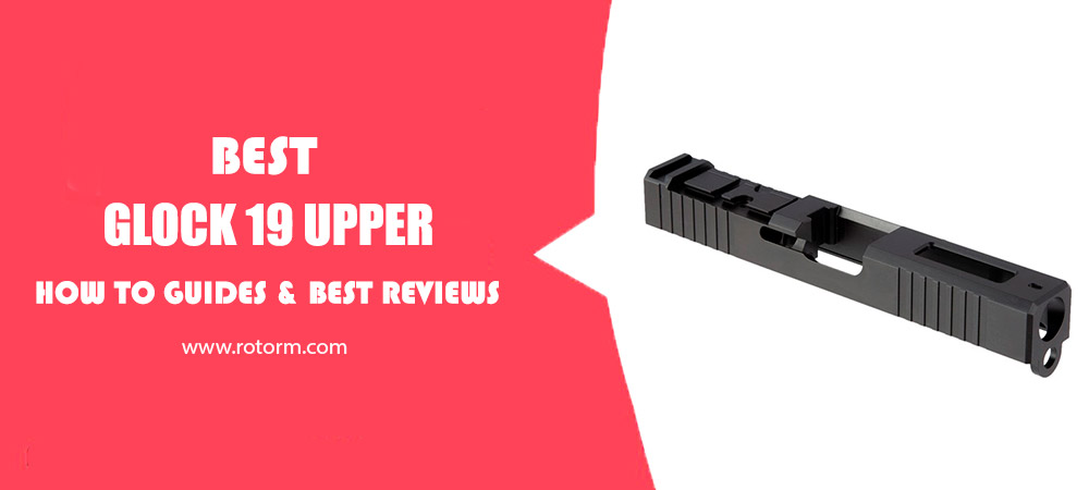 Best Glock 19 Upper