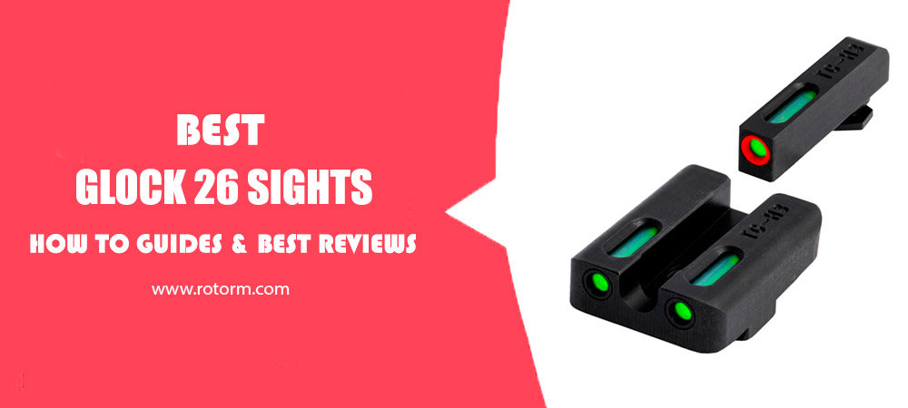 Best Glock 26 Sights Review