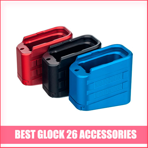 Best Glock 26 Accessories
