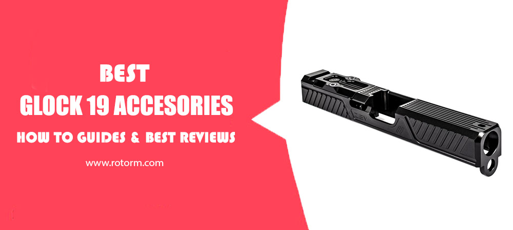 BEST GLOCK 19 ACCESSORIES