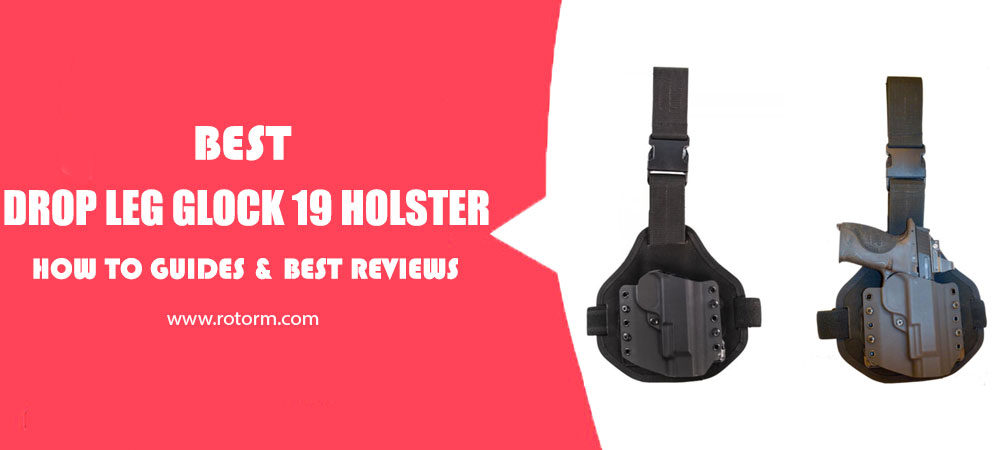 Best Drop Leg Glock 19 Holster