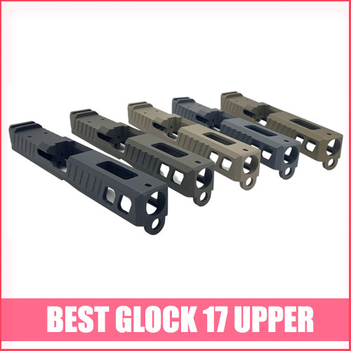 Read more about the article Best Glock 17 Upper