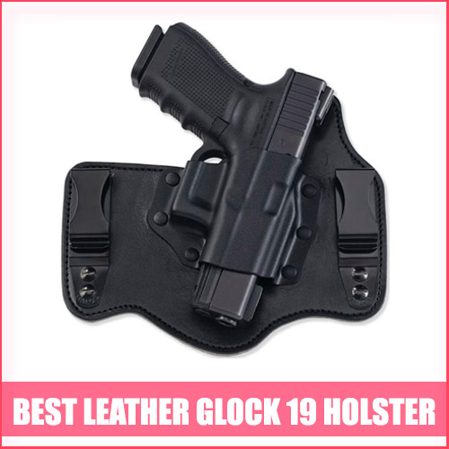 Read more about the article Best Leather Glock 19 Holster