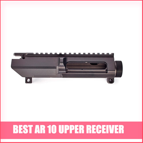 Read more about the article Best AR 10 Upper Receiver