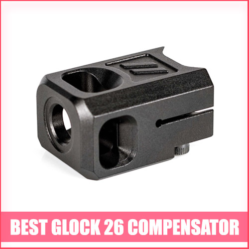 Read more about the article Best Glock 26 Compensator