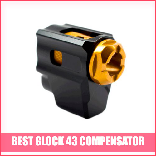 Best Glock 43 Compensator