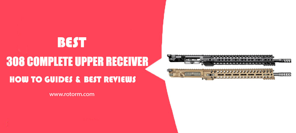 Best 308 Complete Upper Receiver