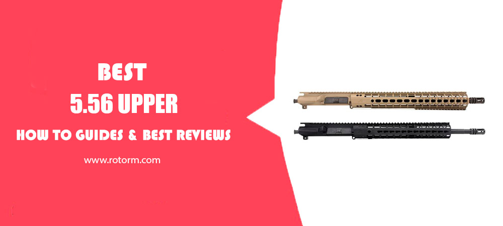 Best 5.56 Upper Review