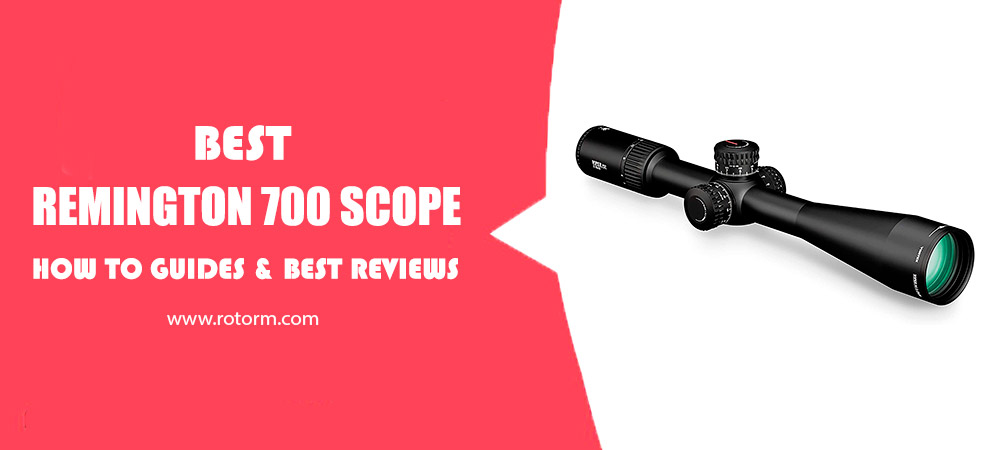 Best Remington 700 Scope Review