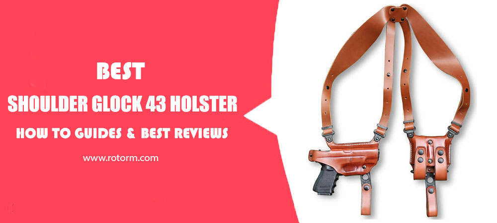 Best Shoulder Glock 43 Holster 