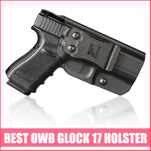 Best OWB Glock 17 Holster