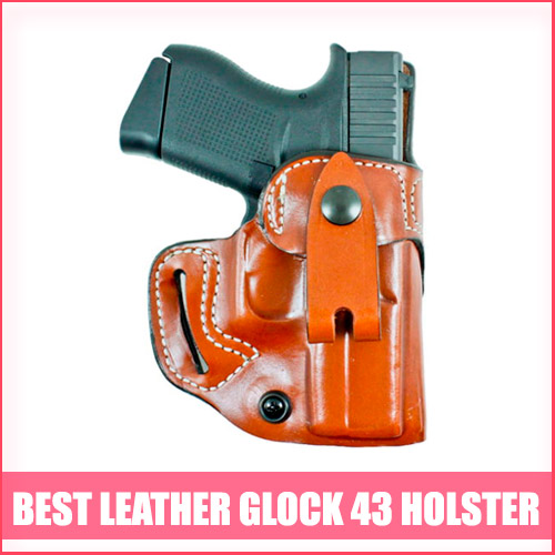 Read more about the article Best Leather Glock 43 Holster