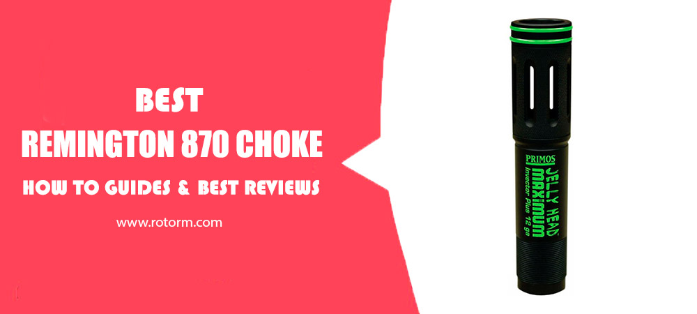 Best Remington 870 Choke Review