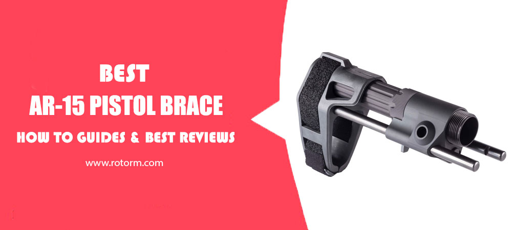 Best AR-15 Pistol Brace