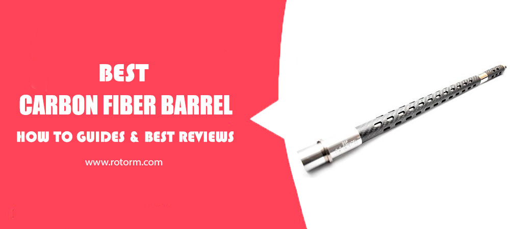 Best Carbon Fiber Barrel