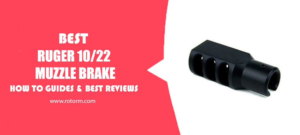 Best Ruger 10/22 Muzzle Brake Review