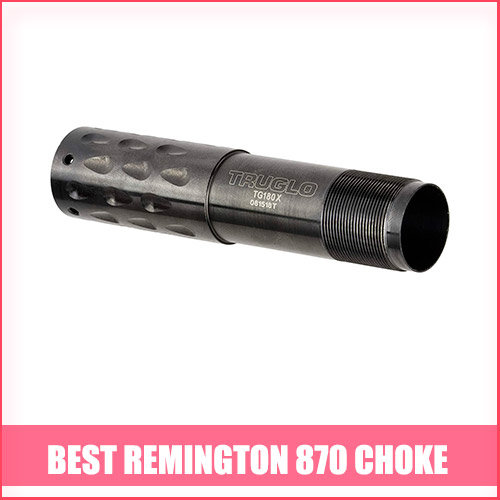 Read more about the article Best Remington 870 Choke