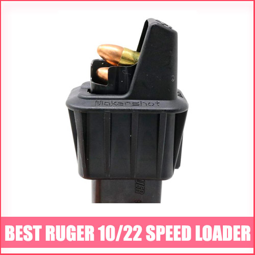 Read more about the article Best Ruger 10/22 Speed Loader