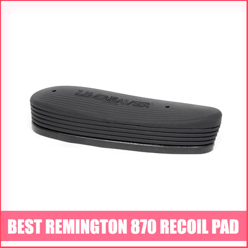 Best Remington 870 Recoil Pad