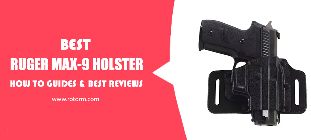 Best Ruger Max-9 Holster Review
