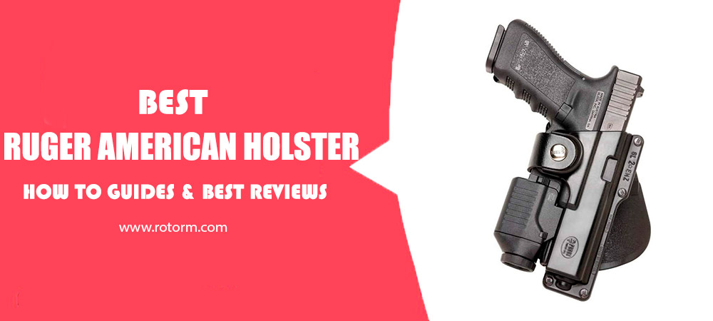 Best Ruger American Holster Review