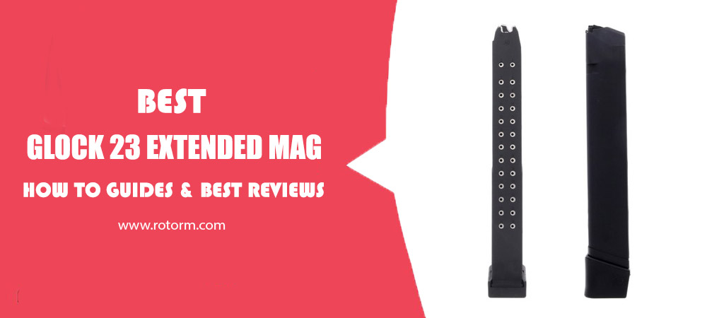 Best Glock 23 Extended Mag